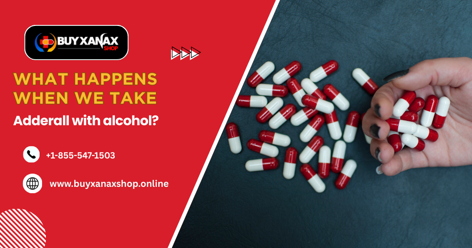 What happens when we take Adderall with alcohol?