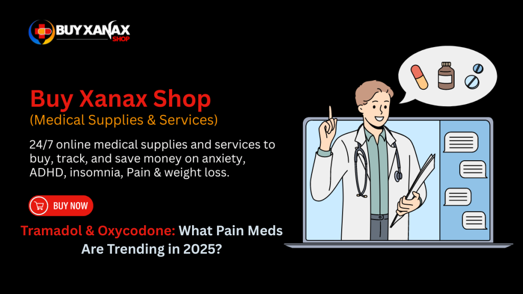 Tramadol & Oxycodone: What Pain Meds Are Trending in 2025?